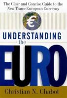 Understanding the Euro: The Clear and Concise Guide to the New Trans-European Currency 0071343881 Book Cover
