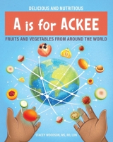 A Is for Ackee: Fruits and Vegetables From Around the World B0CC551JS5 Book Cover