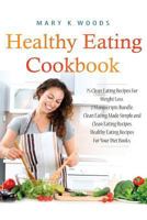 Healthy Eating Cookbook: 75 Clean Eating Recipes For Weight Loss. 2 Manuscripts Bundle, Clean Eating Made Simple and Clean Eating Recipes. Healthy Eating Recipes For Your Diet Books. 1546725296 Book Cover