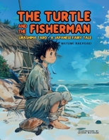 The Turtle and the Fisherman: Urashima Taro: A Japanese Fairy Tale (ages 4-8) (Tales for Smart Kids Collection) 6598319668 Book Cover