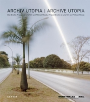 Archive Utopia: Project Brasília by Lina Kim and Michael Wesely 3868282211 Book Cover