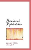 Proportional representation or, The representation of successive majorities in federal, state, munic 1016931018 Book Cover