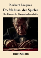 Dr. Mabuse, der Spieler: Der Roman, der Filmgeschichte schrieb (German Edition) 3743748932 Book Cover
