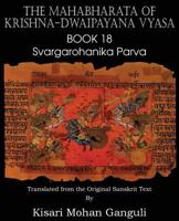 The Mahabharata of Krishna-Dwaipayana Vyasa Book 18 Svargarohanika Parva 1483700704 Book Cover