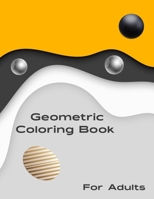 Geometric Coloring Book for Adult: Amazing gift for Men and Women speaks to a broad assortment of 60 examples for alleviating and loosen up your inventive brain. B08KWWR6TX Book Cover