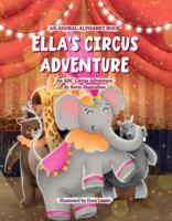 Animal Alphabet Book: Ella's Circus Adventure: An ABC Circus Adventure 1972595024 Book Cover