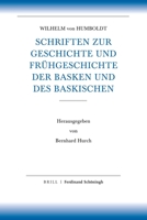 Schriften Zur Geschichte Und Fruhgeschichte Der Basken Und Des Baskischen (Humboldt, Schriften Zur... Alles, Abteilung I Bis VII / Humboldt II, Baskische Schriften, 3) 3506791265 Book Cover