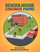 Schoolhouse Lunchbox Poems: Children's Poems 1467044865 Book Cover