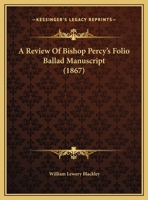 A Review Of Bishop Percy's Folio Ballad Manuscript (1867) 1348094605 Book Cover