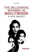 The Millennial Woman in Bollywood 0190130474 Book Cover