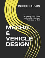 MECHA & VEHICLE DESIGN: A Step-by-Step Guide to Building Machines That Read as Real (HOW TO MANGA) B0HDKS9F9K Book Cover
