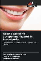 Resine acriliche autopolimerizzanti in Provvisorio: Cambiamenti di ruvidità e di colore a contatto con i collutori 6206049280 Book Cover