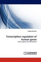 Transcription regulation of human genes: Novel aspects and mechanisms 3838367480 Book Cover