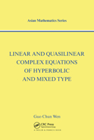 Linear and Quasilinear Complex Equations of Hyperbolic and Mixed Types (Asian Mathematics) 0367454807 Book Cover