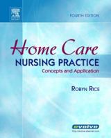 Home Care Nursing Practice: Concepts and Applications 0815172400 Book Cover