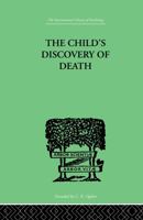 The Child's Discovery of Death: A Study in Child Psychology 0415864380 Book Cover