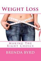 Weight Loss: Making the Right Choice 145374357X Book Cover