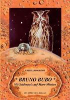 Bruno Bubo: Mit Seidenpelz auf Mars-Mission 3833414154 Book Cover