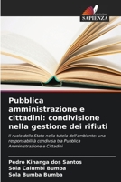 Pubblica amministrazione e cittadini: condivisione nella gestione dei rifiuti: Il ruolo dello Stato nella tutela dell'ambiente: una responsabilità ... Amministrazione e Cittadini 6205925508 Book Cover