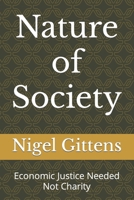 Nature of Society: Economic Justice Needed Not Charity B09FC9ZVKT Book Cover