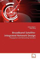 Broadband Satellite-integrated Network Design: : Propagation and Networking Solutions 3639314271 Book Cover