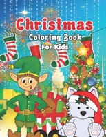 Christmas Coloring Book for Kids: Personalized Christmas Book for Toddlers & Kids with Bonus Coloring Pages | Santa, Snowman, Reindeer, Sleigh And Many More Xmas Illustrations For Kids B08NF34XRM Book Cover