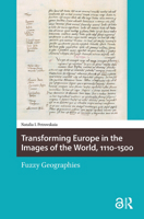 Transforming Europe in the Images of the World, 1110-1500 : Fuzzy Geographies 904856316X Book Cover