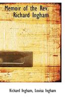 Memoir of the Rev. Richard Ingham 1103418750 Book Cover