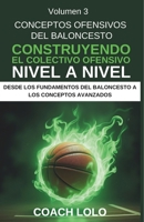 CONCEPTOS OFENSIVOS DEL BALONCESTO - CONSTRUYENDO EL COLECTIVO OFENSIVO NIVEL A NIVEL (Spanish Edition) B0F2ZQRNS7 Book Cover