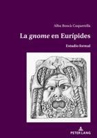 La 'gnome' en Eurípides: Estudio formal 3034347367 Book Cover