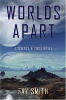 Worlds Apart: A science-fiction novel 1424151406 Book Cover