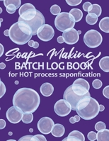 Soap Making Batch Log Book for Hot Process Saponification : Handmade Soap Maker's Recipe Checklist Journal Notebook - Soap Bubbles Purple 1678598615 Book Cover