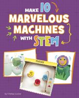 Make 10 Marvelous Machines with Stem (10 Ways to Build with Stem!) 1669086461 Book Cover