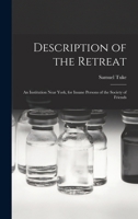 Description of the Retreat: An Institution Near York, for Insane Persons of the Society of Friends 116461942X Book Cover