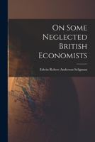 On Some Neglected British Economists (1903) 1018034048 Book Cover