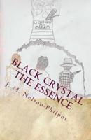 Black Crystal - the Essence : The Legend Gives Birth to a Legacy 1729779859 Book Cover
