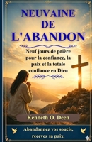 NEUVAINE DE L'ABANDON: Neuf jours de prière pour la confiance, la paix et la totale confiance en Dieu (French Edition) B0H3H7VV5S Book Cover