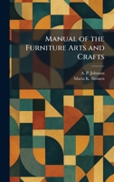Manual of the Furniture Arts and Crafts 1025821572 Book Cover