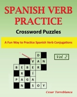 Learn Spanish Verbs Crossword Puzzles Vol. 2: A Fun Way to Practice Spanish Verbs Conjugation (Expand and Enhance Your Spanish Vocabulary) B08QTFFKCH Book Cover