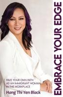 Embrace Your Edge: Pave Your Own Path as an Immigrant Woman in the Workplace 0578827999 Book Cover