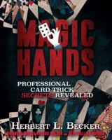 Magic Hands: Professional Card Trick Secrets Revealed 1462120598 Book Cover