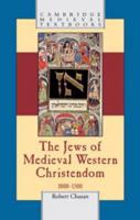 The Jews of Medieval Western Christendom: 1000-1500 0511818327 Book Cover