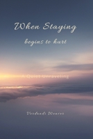 When Staying Begins to Hurt: The Quiet Unraveling B0GM6T4B1H Book Cover