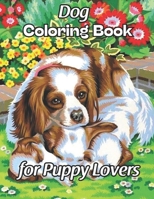 Dog Coloring Book for Puppy Lovers: Dog Lovers Relaxing and Unique Gift For Dog Coloring Book null Book Cover