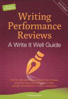 Writing Performance Reviews: A Write It Well Guide :How to write performance objectives, reviews, and other performance documentation that is clear, specific, and effective in today's workplace 0982447108 Book Cover