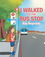 I Walked to the Bus Stop 1646287770 Book Cover
