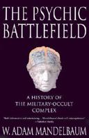 The Psychic Battlefield: A History of the Military-occult Complex 031220955X Book Cover