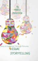 VISUAL STORYTELLING: Story Is Explained Through Pictures B0B9QM9L6P Book Cover