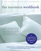 The Insomnia Workbook: A Comprehensive Guide to Getting the Sleep You Need 1572246359 Book Cover