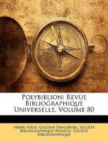 Polybiblion: Revue Bibliographique Universelle; Volume 80 0270417796 Book Cover